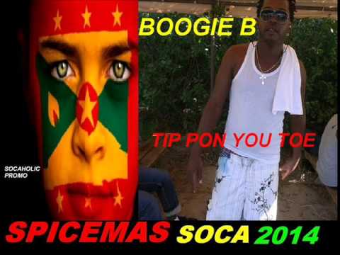[NEW SPICEMAS 2014] Boogie B - Tip Pon You Toe - Grenada Soca 2014