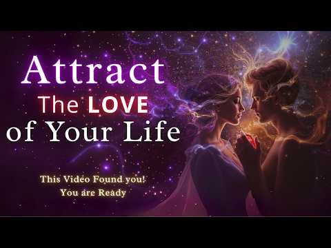 Attract the Love of Your Life: Law of Attraction Meditation