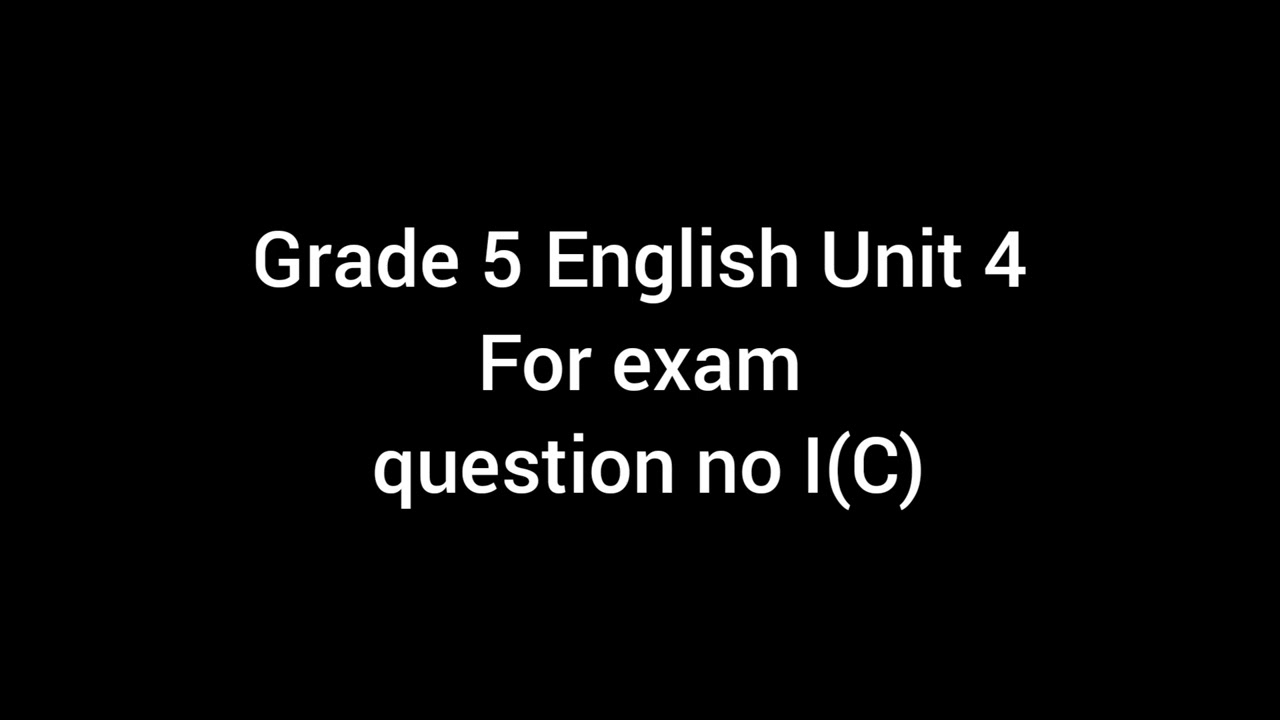 Grade 5 English Unit 4 for exam question no I(C)