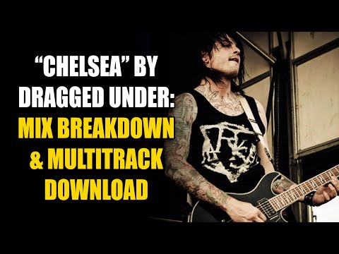 Mix Breakdown with Matt Good: "Chelsea" by Dragged Under