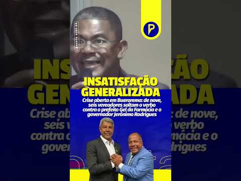 Buerarema: de 9, 6 vereadores soltam o verbo contra o prefeito Gel da Farmácia e Jerônimo Rodrigues.