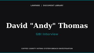 GBI Interview of David "Andy" Thomas — Former Coffee County Elections Director