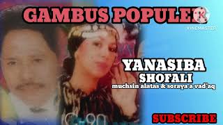 Download lagu GAMBUS POPULER. ##YANASIBA -SHOFALI## MUCHSIN ALATAS & SORAYA A VAD'AQ mp3