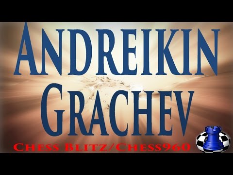 ♚ Boris Grachev vs Dmitry Andreikin ★ Chess Blitz & Chess960 Internet Chess Club ★ November 23 2015