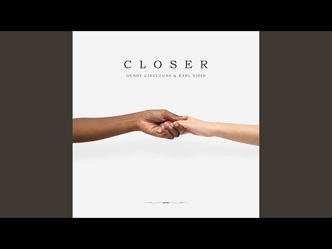 Closer