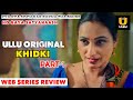 Watch Now KHIDKI Part 1 Official Series Reaction Ullu Originals Relesing 24th February