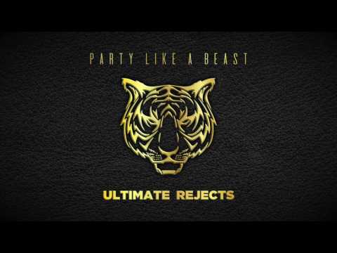 Ultimate Rejects - Party Like A Beast [Official Audio]