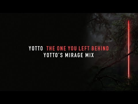 Yotto feat. Vök - The One You Left Behind (Yotto's Mirage Mix)