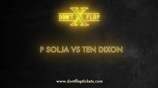 P SOLJA VS TEN DIXON [Diss Tracks] | Don't Flop Music