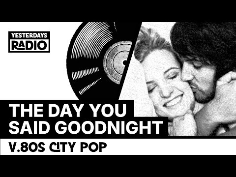 Hale - The Day You Said Goodnight (80s City Pop Cover) by Yesterdays Radio