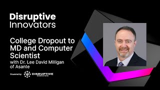 College Dropout to MD and Computer Scientist with Dr. Lee David Milligan of Asante