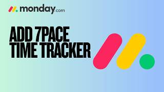 How to Add 7pace Timetracker for Monday.com | Easy Guide 2026