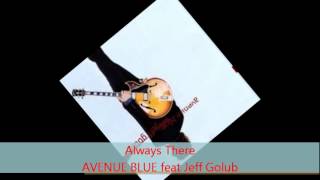 Avenue Blue - ALWAYS THERE feat Jeff Golub