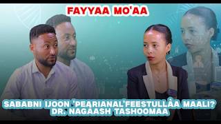 Sababni Ijoon 'Pearianal'Feestullàa Maali? Dr. Nagàash Tashoomaa Fayyaa Mo'aa
