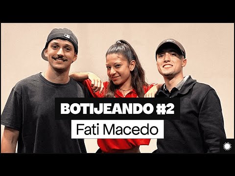 BOTIJEANDO con Fati Macedo ✹