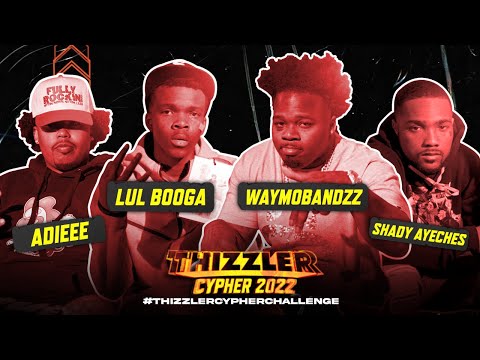 WayMoBandzz, Lul Booga, Shady Ayches, Aideee (Prod. Armani DePaul, Xclusive) II Thizzler Cypher 2022