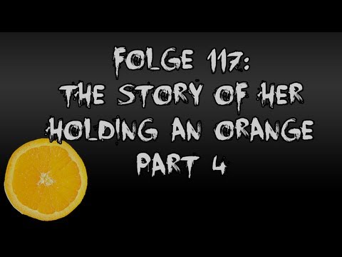Let's Creep: Folge 117 - The Story of her holding an Orange - Part 4 [Ü] [German]