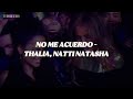 Thalia, Natti Natasha - No Me Acuerdo (Letra/Lyrics)