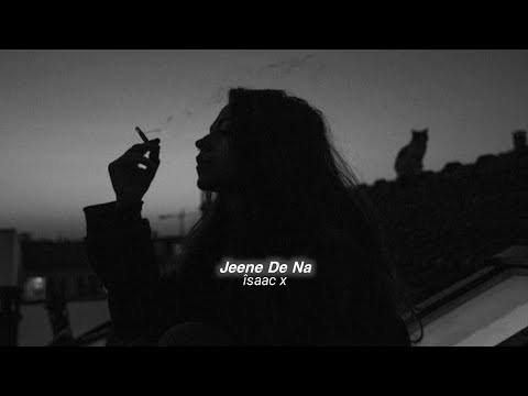 Jeene De Na (slowed+reverb)