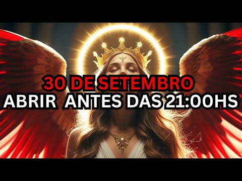 ✨Escolhido: 30 de setembro —  Deus pede que você abra antes das 21:00hs hoje à noite ⏰