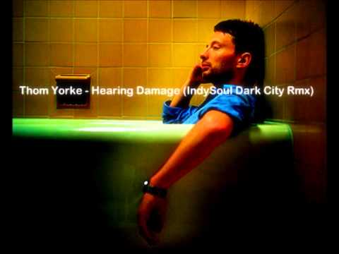 Thom Yorke   Hearing Damage IndySoul Dark City Remix