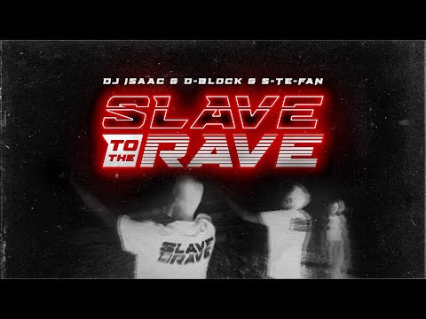 DJ Isaac & D-Block & S-te-Fan - Slave To The Rave (Official Video)