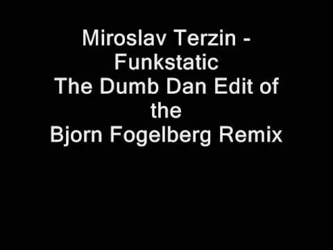 Miroslav Terzin - Funkstatic (Bjorn Fogelberg Remix - Dumb Dan Edit)