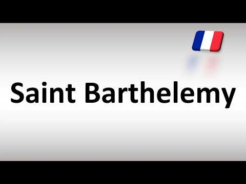 How to Pronounce Saint Barthelemy