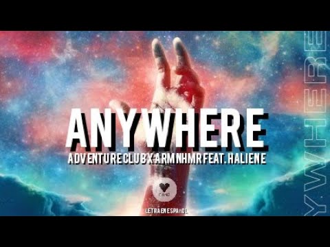 Adventure Club x ARMNHMR - Anywhere (feat. HALIENE) // LETRA EN ESPAÑOL // Lyrics //