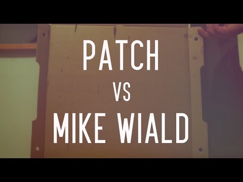 Patch vs Mike Wiald