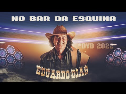 DVD AO VIVO - EDUARDO DIAS BAR DA ESQUINA LANÇAMENTO 2022