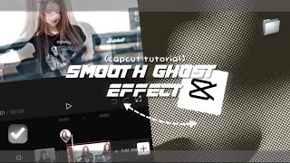 smooth ghost effect (capcut tutorial) | capcut turorial