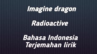 Download lagu Radioactive imagine dragon arti lirik terjemahan  bahasa Indonesia mp3