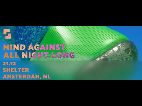 Mind Against All Night Long @Shelter Amsterdam, NL (7hrs Set) 21/12/2019