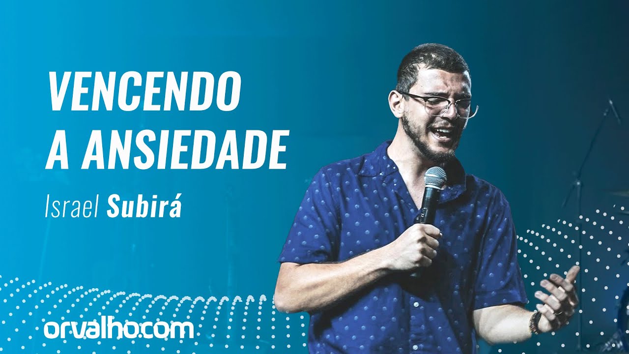 VENCENDO A ANSIEDADE - Israel Subirá