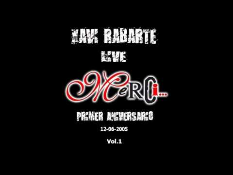 XAVI RABARTE LIVE @ MERCI VILADECANS [1º ANIVERSARIO] (12 06 2005) VOL 1