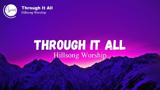 Hillsong Worship - Through It All (Lyrics)