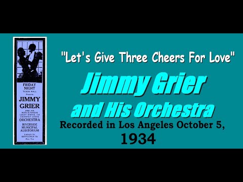"Let's Give Three Cheers For Love"  Jimmy Grier and His Orchestra 1934