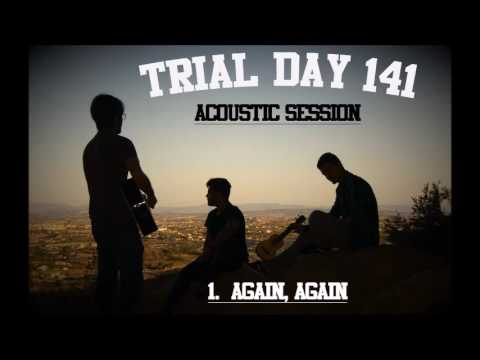 Trial Day 141 - Again, Again (Acoustic Session)