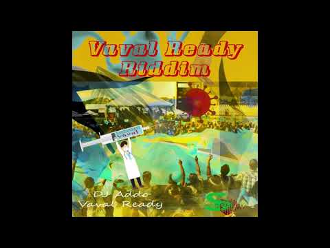 Dj Addo - Vaval Ready [VAVAL READY RIDDIM] - BY SEAGAL PRODUCTIONS