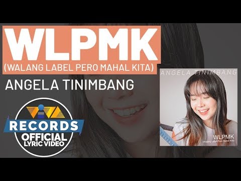WLPMK (Walang Label Pero Mahal Kita) - Angela Tinimbang [Official Lyric Video]