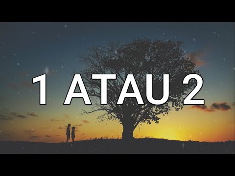 Lirik Lagu 1 Atau 2 - Gamma