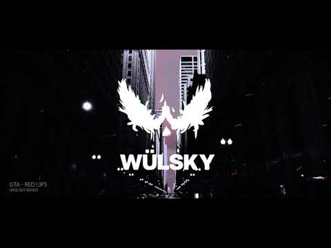 GTA - Red Lips (WÜLSKY Remix)