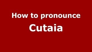 How to pronounce Cutaia