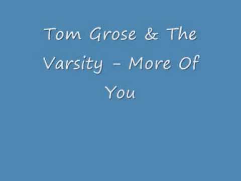 Tom Grose & The Varsity - More Of You.wmv