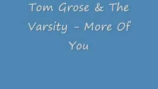 Tom Grose & The Varsity - More Of You.wmv