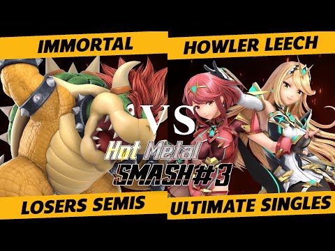 Hot Metal Smash #3 Losers Semis - Immortal (Bowser) vs. Howler Leech (Pyra/Mythra) - SSBU