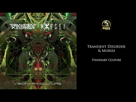 Transient Disorder & MoRsei - Visionary Culture (Psytrance)