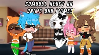 Gumball react to anime and meme/Amazing world of g