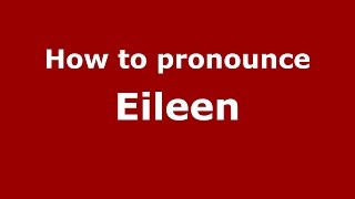 How to pronounce Eileen